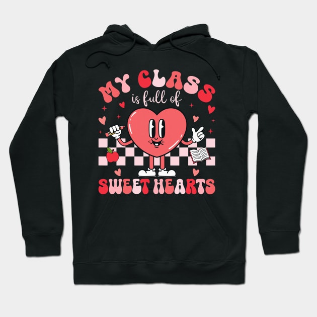 Teacher Valentines Day Shirt My Class Is Full of Sweethearts Hoodie by jadolomadolo